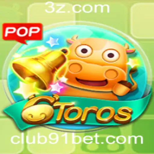 Descubra o Mundo de 6Toros no 91 Bet Club